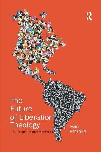 The Future of Liberation Theology: An Argument and Manifesto