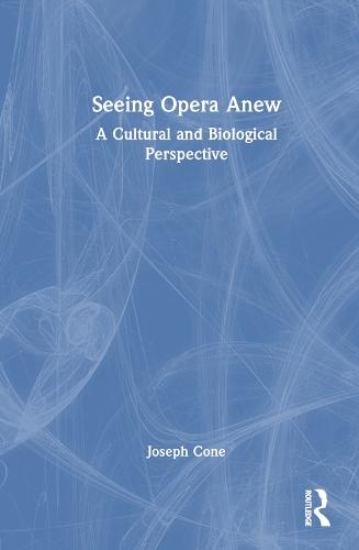 Seeing Opera Anew: A Cultural and Biological Perspective