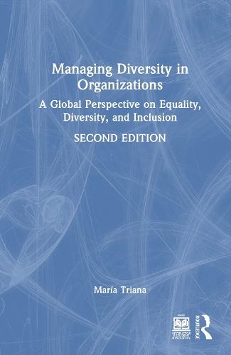 Managing Diversity in Organizations: A Global Perspective on Equality, Diversity, and Inclusion