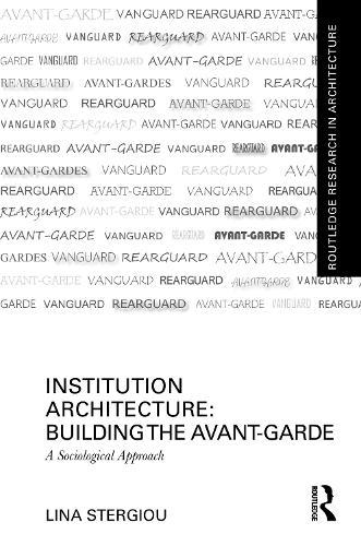 Institution Architecture: Building the Avant-Garde: A Sociological Approach