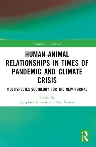 Human-Animal Relationships in Times of Pandemic and Climate Crisis: Multispecies Sociology for the New Normal