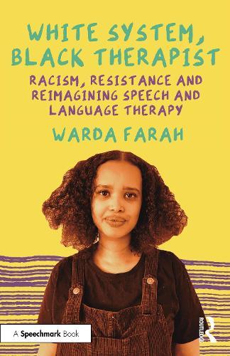 White System, Black Therapist: Racism, Resistance and Reimagining Speech and Language Therapy