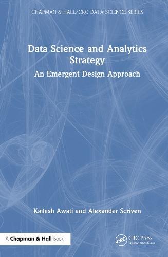 Data Science and Analytics Strategy: An Emergent Design Approach