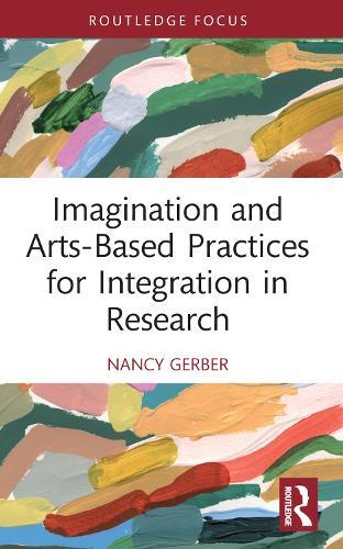 Imagination and Arts-Based Practices for Integration in Research