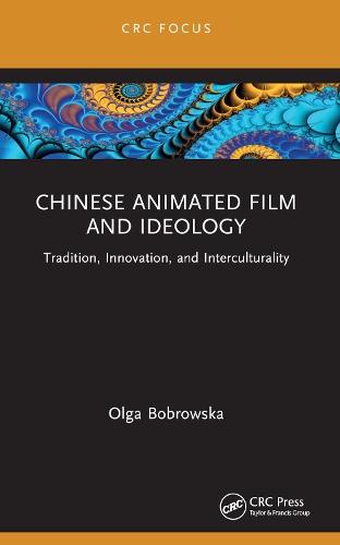 Chinese Animated Film and Ideology: Tradition, Innovation, and Interculturality