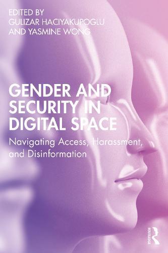 Gender and Security in Digital Space: Navigating Access, Harassment, and Disinformation