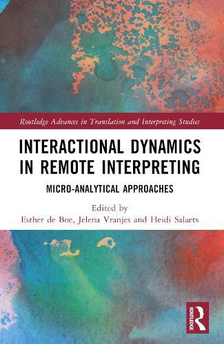 Interactional Dynamics in Remote Interpreting: Micro-analytical Approaches