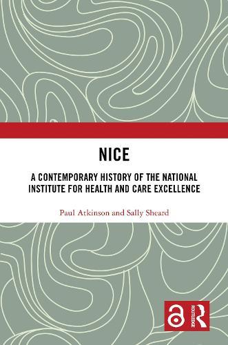 NICE: A Contemporary History of the National Institute for Health and Care Excellence