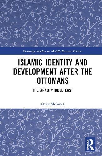 Islamic Identity and Development after the Ottomans: The Arab Middle East
