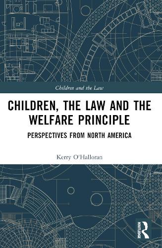Children, the Law and the Welfare Principle: Perspectives from North America