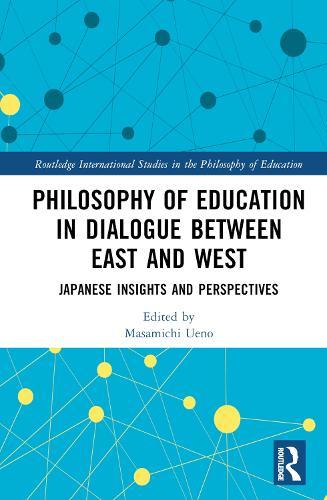 Philosophy of Education in Dialogue between East and West: Japanese Insights and Perspectives