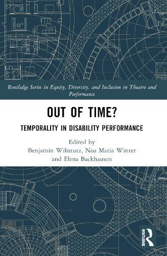Out of Time?: Temporality In Disability Performance