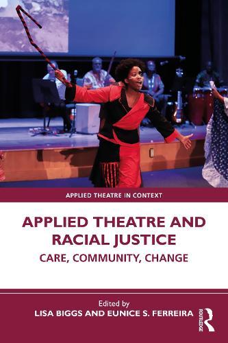 Applied Theatre and Racial Justice: Care, Community, Change