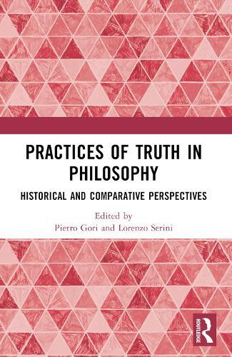Practices of Truth in Philosophy: Historical and Comparative Perspectives