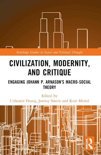 Civilization, Modernity, and Critique: Engaging Jóhann P. Árnason’s Macro-Social Theory