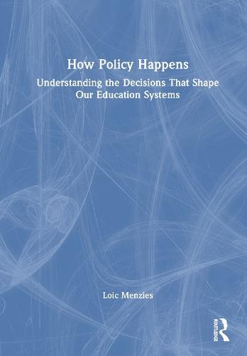 How Policy Happens: Understanding The Decisions That Shape Our Education Systems