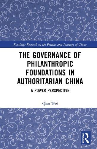 The Governance of Philanthropic Foundations in Authoritarian China: A Power Perspective