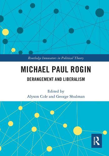 Michael Paul Rogin: Derangement and Liberalism