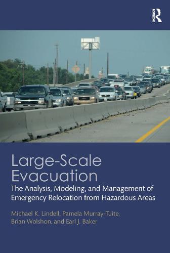 Large-Scale Evacuation: The Analysis, Modeling, and Management of Emergency Relocation from Hazardous Areas