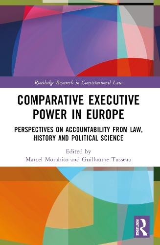 Comparative Executive Power in Europe: Perspectives on Accountability from Law, History and Political Science
