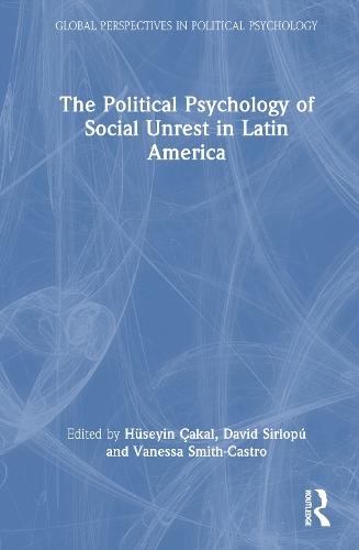 The Political Psychology of Social Unrest in Latin America