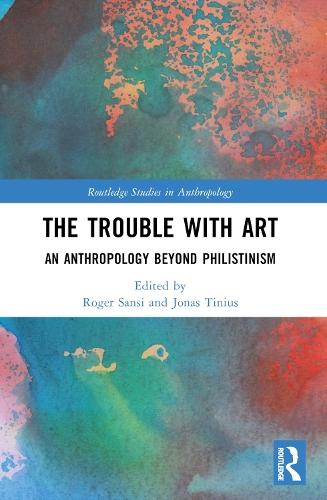 The Trouble With Art: An Anthropology Beyond Philistinism