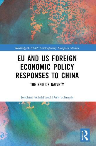 EU and US Foreign Economic Policy Responses to China: The End of Naivety