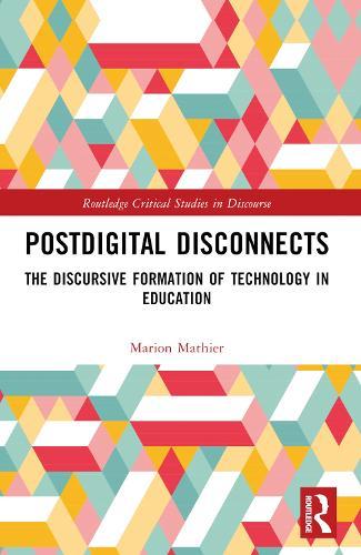 Postdigital Disconnects: The Discursive Formation of Technology in Education