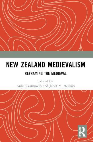 New Zealand Medievalism: Reframing the Medieval