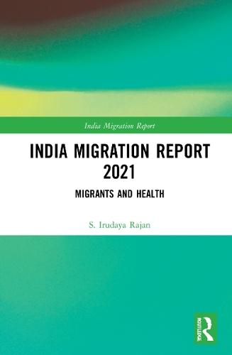 India Migration Report 2021: Migrants and Health
