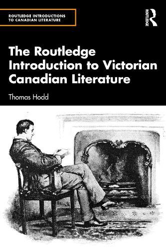 The Routledge Introduction to Victorian Canadian Literature