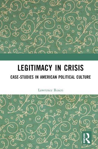 Legitimacy in Crisis: Case-Studies in American Political Culture