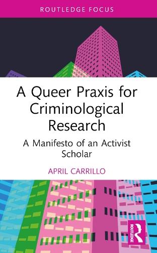 A Queer Praxis for Criminological Research: A Manifesto of an Activist Scholar