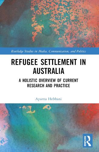 Refugee Settlement in Australia: A Holistic Overview of Current Research and Practice