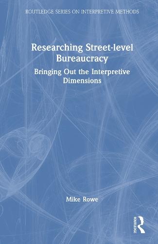 Researching Street-level Bureaucracy: Bringing Out the Interpretive Dimensions