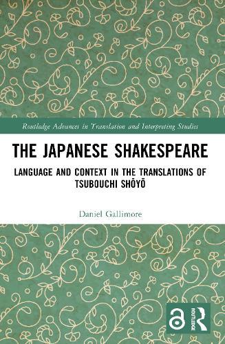 The Japanese Shakespeare: Language and Context in the Translations of Tsubouchi Shōyō