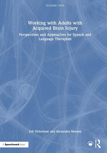 Working with Adults with Acquired Brain Injury: Perspectives and Approaches for Speech and Language Therapists