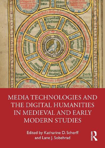 Media Technologies and the Digital Humanities in Medieval and Early Modern Studies