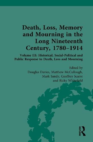 Death, Loss, Memory and Mourning in the Long Nineteenth Century, 1780–1914: Volume III: Historical, Social-Political and Public Response to Death, Loss and Mourning