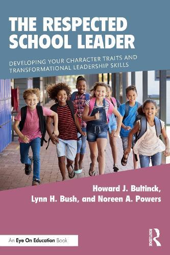 The Respected School Leader: Developing Your Character Traits and Transformational Leadership Skills