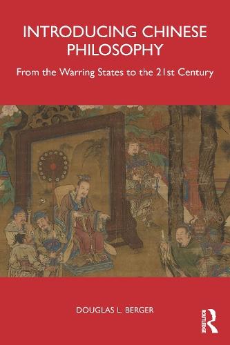 Introducing Chinese Philosophy: From the Warring States to the 21st Century