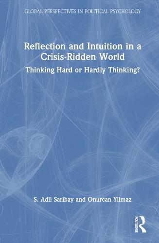 Reflection and Intuition in a Crisis-Ridden World: Thinking Hard or Hardly Thinking?