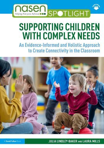 Supporting Children with Complex Needs: An Evidence-Informed and Holistic Approach to Create Connectivity in the Classroom