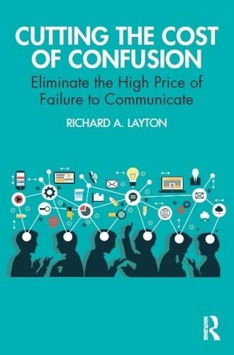 Cutting the Cost of Confusion: Eliminate the High Price of Failure to Communicate