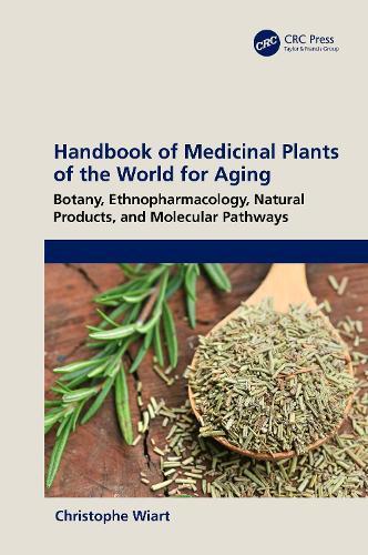 Handbook of Medicinal Plants of the World for Aging: Botany, Ethnopharmacology, Natural Products, and Molecular Pathways