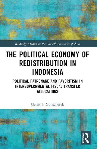 The Political Economy of Redistribution in Indonesia: Political Patronage and Favoritism in Intergovernmental Fiscal Transfer Allocations