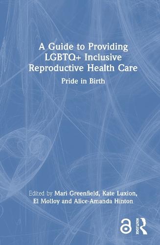 A Guide to Providing LGBTQ+ Inclusive Reproductive Health Care: Pride in Birth