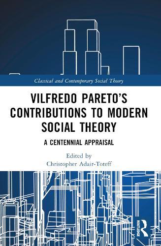 Vilfredo Pareto’s Contributions to Modern Social Theory: A Centennial Appraisal