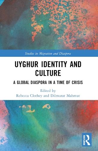 Uyghur Identity and Culture: A Global Diaspora in a Time of Crisis