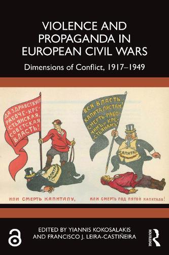 Violence and Propaganda in European Civil Wars: Dimensions of Conflict, 1917–1949